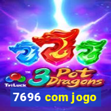 7696 com jogo